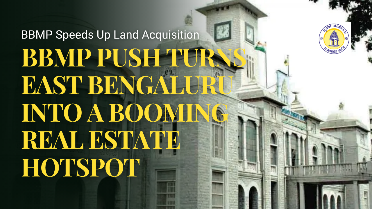 Bengaluru East Land Acquisition Push: What It Means for Upcoming Projects Near Me, New Flats in Bangalore & Real Estate Growth Across the City