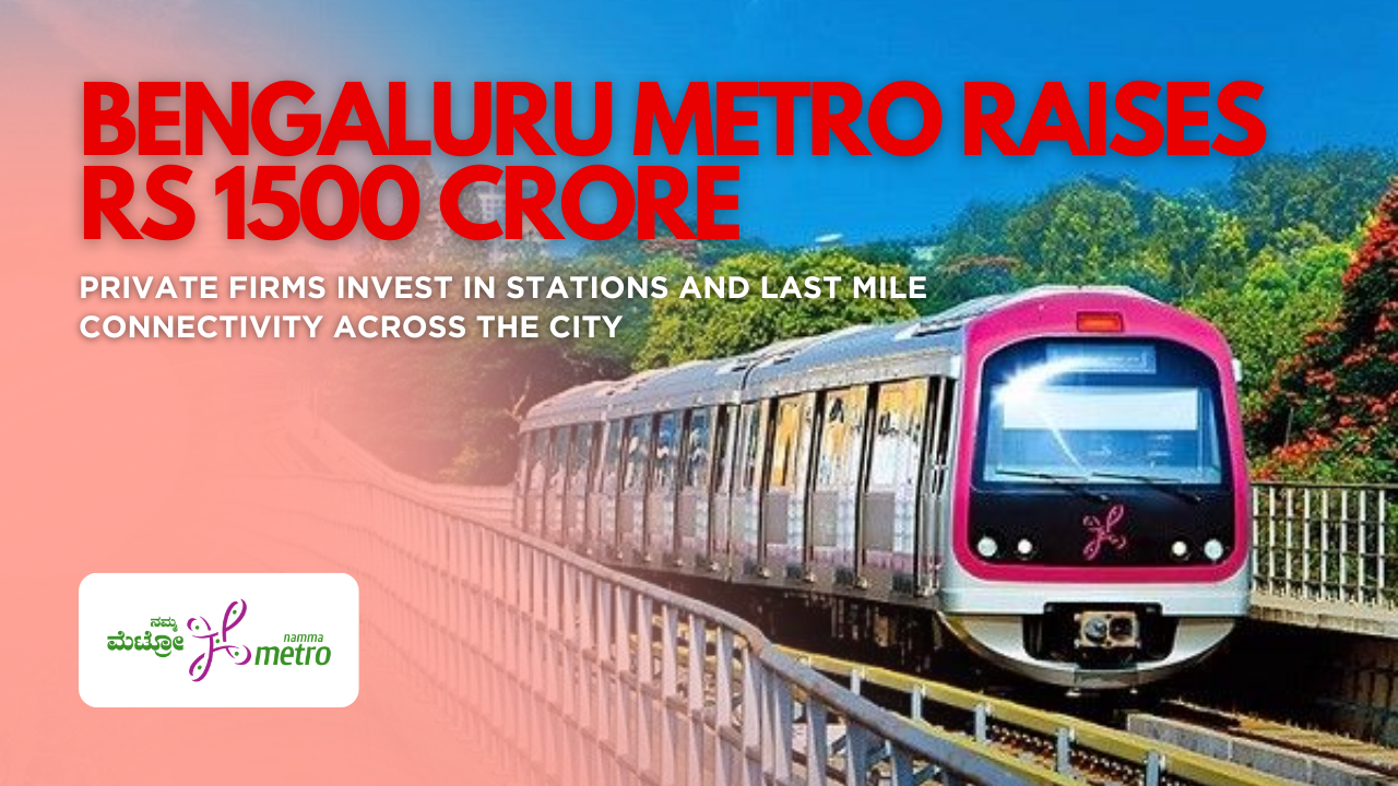 Bengaluru Metro Raises Over Rs 1500 Crore from Private Firms for Stations and Last Mile Connectivity Across the City