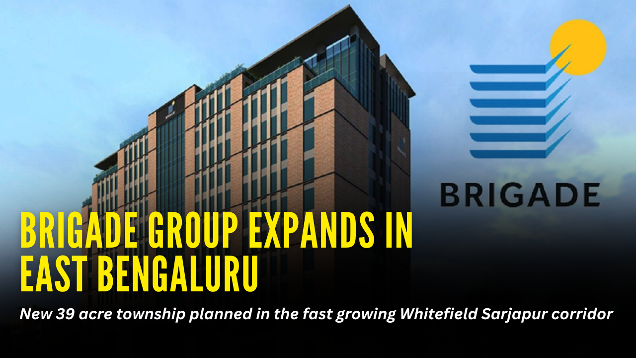 Brigade Group to Develop 8.63 Acres in East Bengaluru as Part of a Massive 39 Acre Residential Township Project