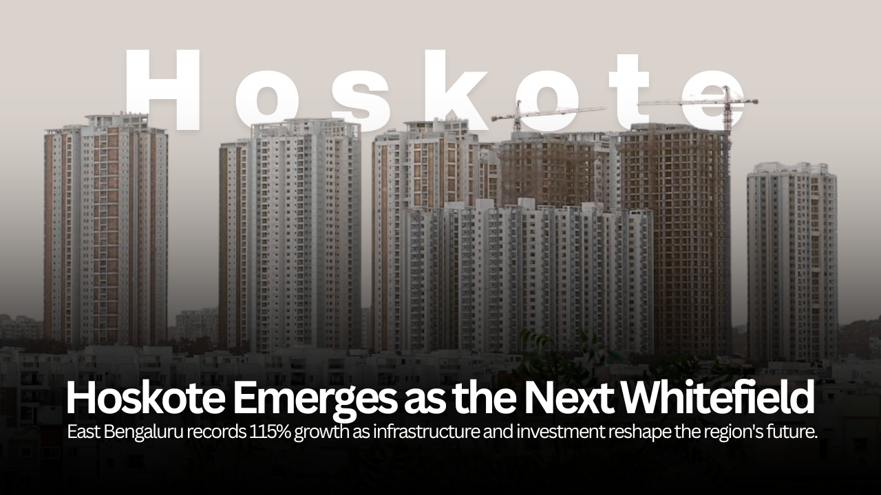 Hoskote Records 115 Percent Growth as East Bengaluru Emerges as the Next Whitefield