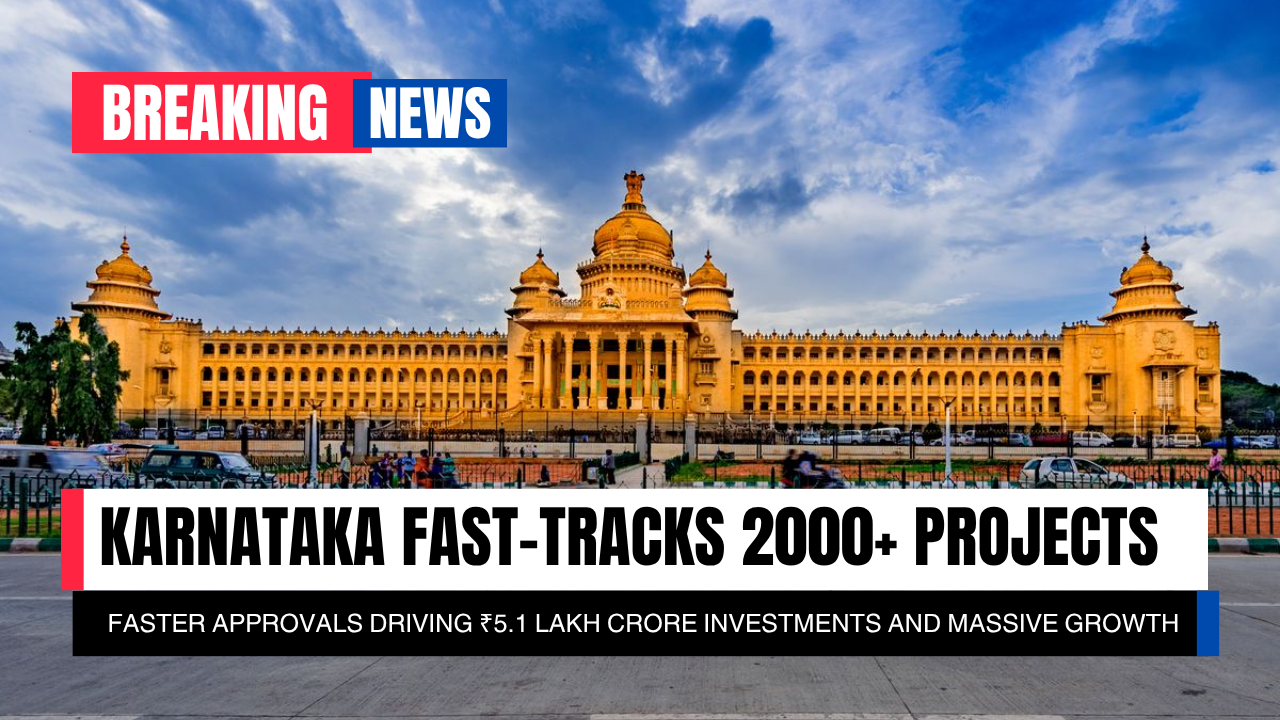 Karnataka Cuts Red Tape, Fast-Tracks 2,000+ Projects in 4 Years: Major Boost to Investments, Jobs, and Bengaluru’s Infrastructure Growth