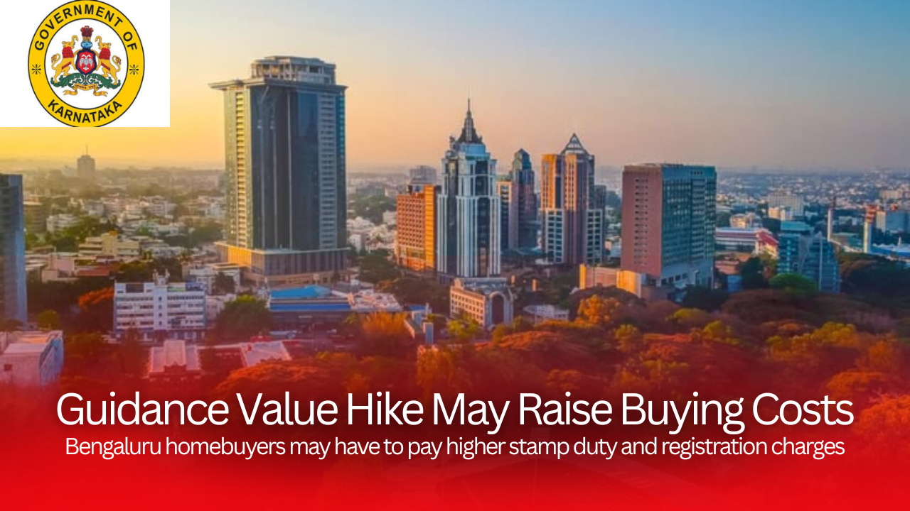 Karnataka Guidance Value Hike May Increase Stamp Duty and Registration Costs for Bengaluru Homebuyers