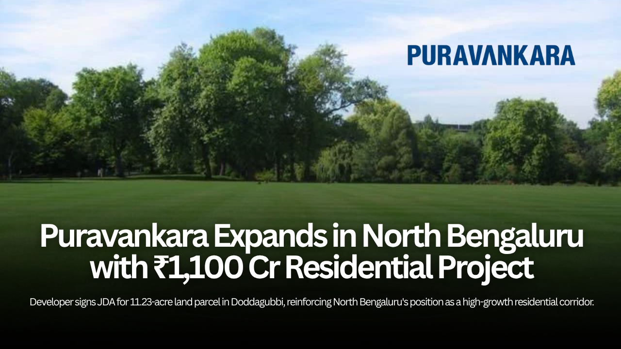 Puravankara Expands North Bengaluru Footprint with ₹1,100 Crore Residential Development in Doddagubbi