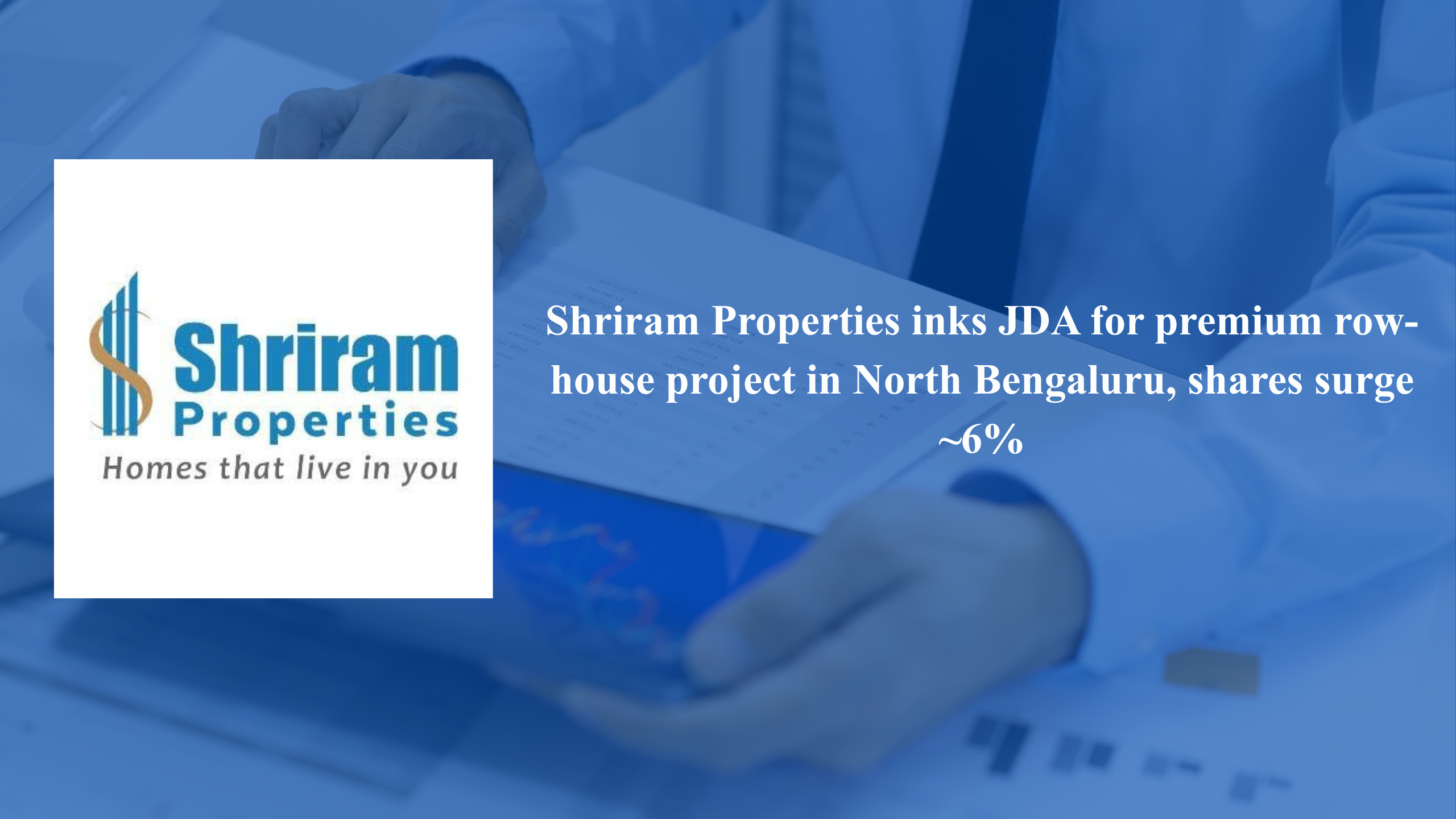 Shriram Properties inks JDA for premium row-house project in North Bengaluru, shares surge ~6%