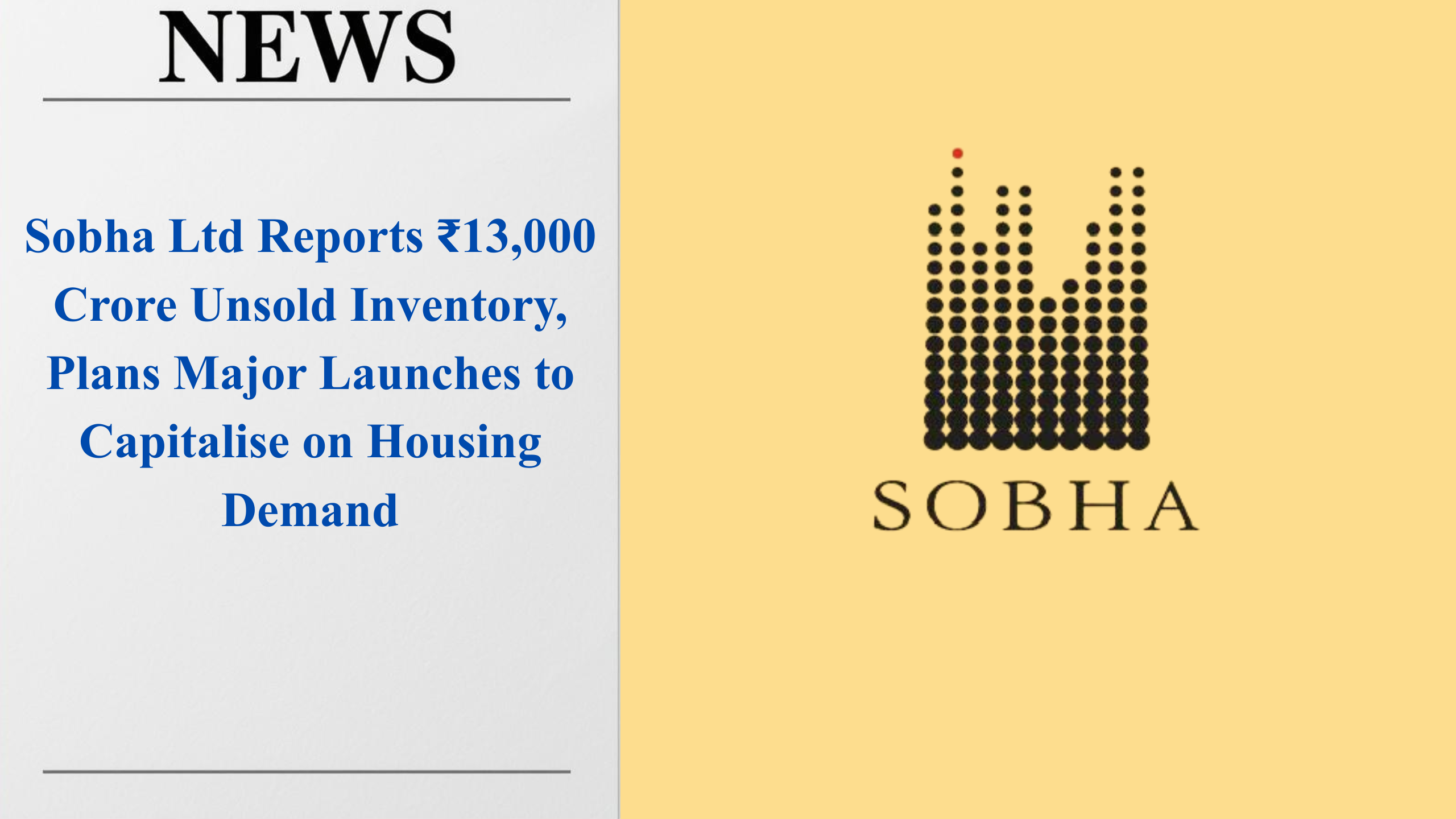 Sobha Ltd Reports ₹13,000 Crore Unsold Inventory, Plans Major Launches to Capitalise on Housing Demand